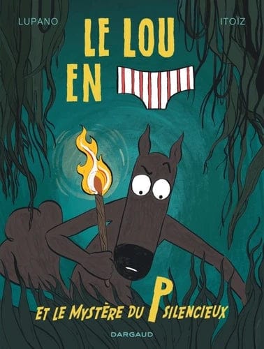 Le loup en slip T08 - Le lou en slip et le mystère du P silencieux