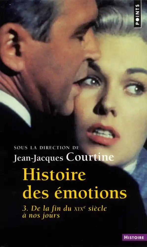 Histoire des émotions T03 - De la fin du XIXe siècle à nos jours