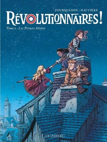 Révolutionnaires ! T01 - Les Princes Misère