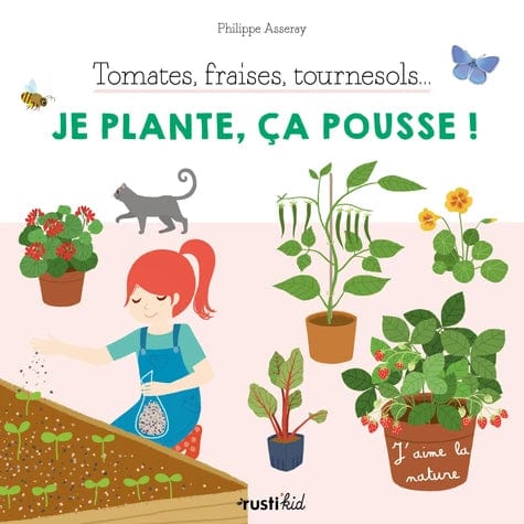 Tomates, fraises, tournesols... Je plante, ça pousse !