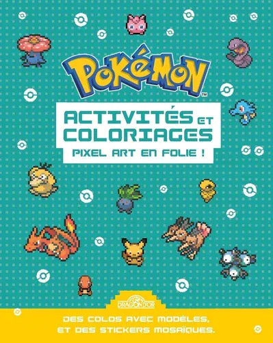 Pokémon - Activités et coloriages - Pixel Art en folie !