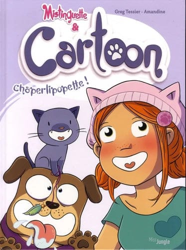 Mistinguette & Cartoon T03 - Chaperlipopette !