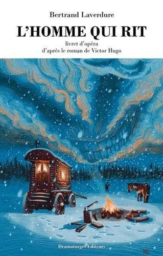 L'homme qui rit - Livret d'opéra, d'après le roman de Victor Hugo