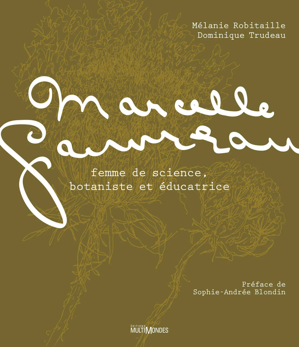 Marcelle Gauvreau : Femme de science, botaniste et éducatrice