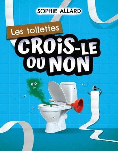 Crois-le ou non - Les toilettes