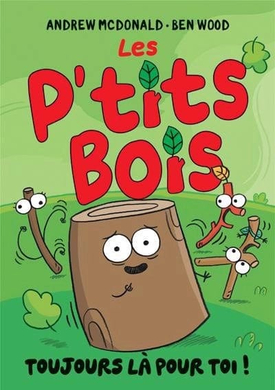 Les p'tits bois - Toujours là pour toi !