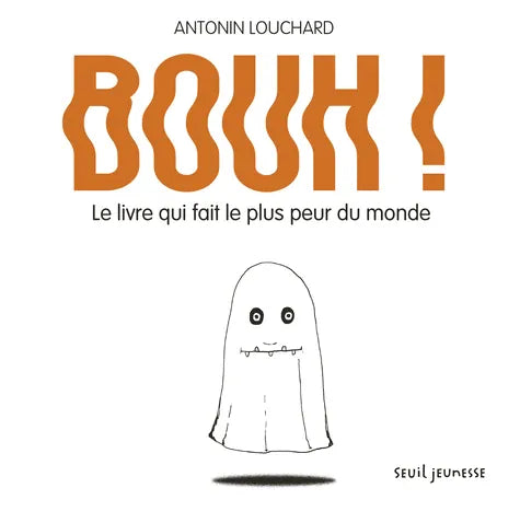 Bouh ! Le livre qui fait le plus peur du monde