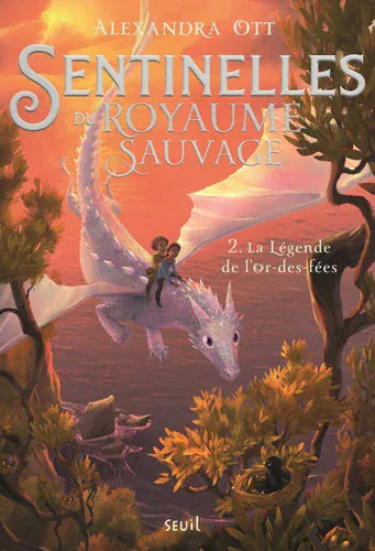 Sentinelles du Royaume Sauvage T02 - La légende de l'Or-des-Fées