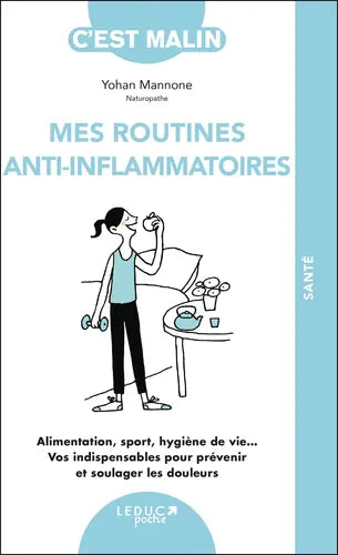 Mes routines anti-inflammatoires. Alimentation, sport, Hygiène de vie..