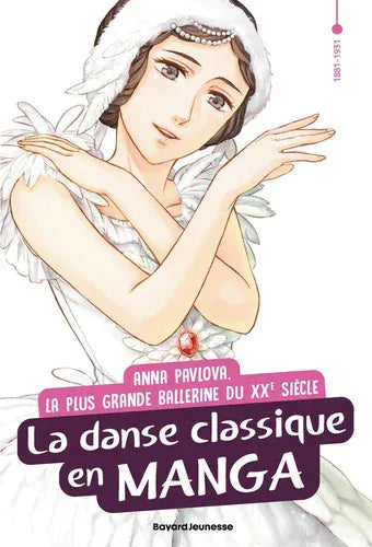 La danse classique en manga - Anna Pavlova, la plus grande ballerine du XXe siècle (1881-1931)