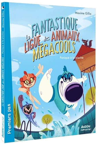 La fantastique ligue des animaux mégacools T02 - Panique à la piscine
