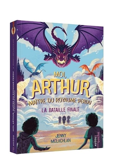 Moi, Arthur, maître du Royaume Perdu T03 - La bataille finale