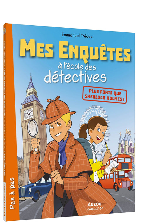 Mes enquêtes à l'école de détectives - Plus forts que Sherlock Holmes !