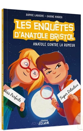 Les enquêtes d'Anatole Bristol T11 - Anatole contre la rumeur