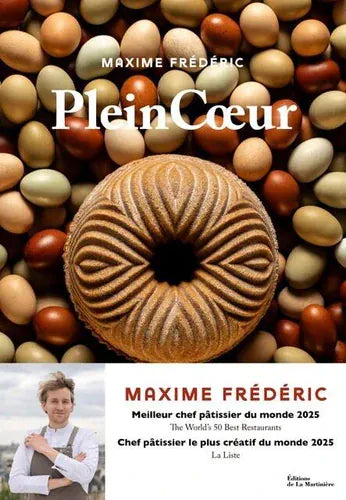 Plein Coeur - La pâtisserie, la terre, les hommes : 60 recettes et reportages de notre terroir