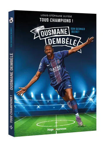 Tous champions ! Ousmane Dembélé. Son dernier secret.