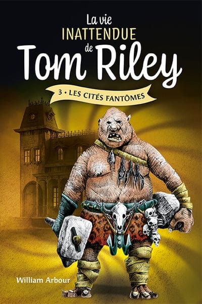 La vie inattendue de Tom Riley T03 - Les cités fantômes