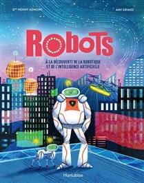 Robots : À la découverte de la robotique et de l'intelligence artificielle