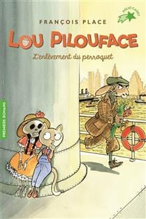 Lou Pilouface T02 - L'enlèvement du perroquet