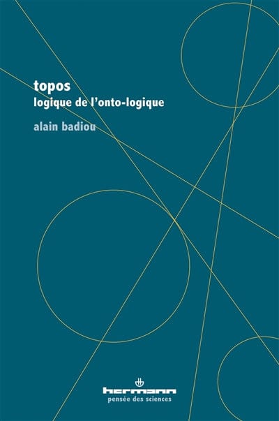 Topos - Logique de l'onto-logique. Suivi de "Etre là - Mathématique du transcendental"