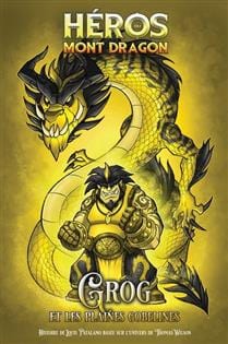 Héros du Mont Dragon T03 - Grog et les Plaines Gobelines
