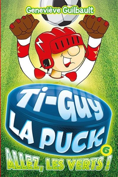 Ti-Guy La Puck T06 - Allez, les verts !