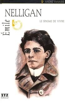 Emile Nelligan - Le spasme de vivre