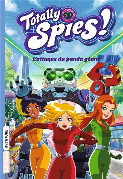 Totally Spies ! T01 - L'attaque du panda géant