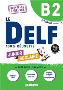Le DELF junior et scolaire B2, nouvelles épreuves : 100 % réussite
