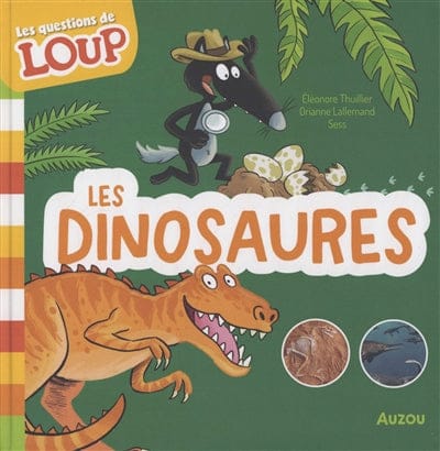 Les questions de Loup - Les dinosaures