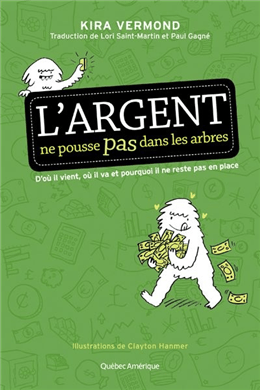 L'argent ne pousse pas dans les arbres : d'où il vient, où il va et pourquoi il ne reste pas en place