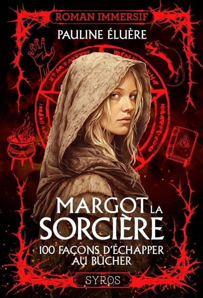 Margot la sorcière . 100 façons d'échapper au bûcher