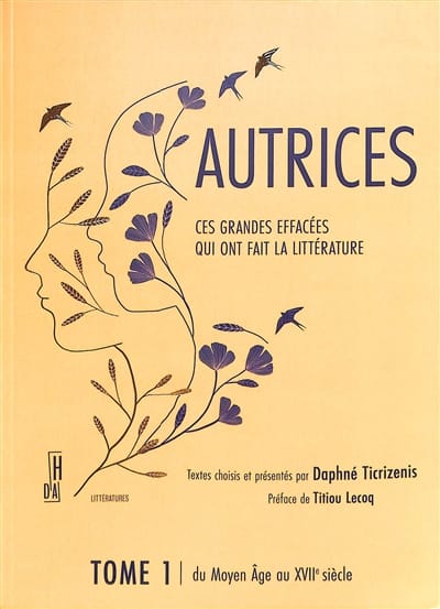 Autrices : ces grandes effacées qui ont fait la littérature. Tome 1