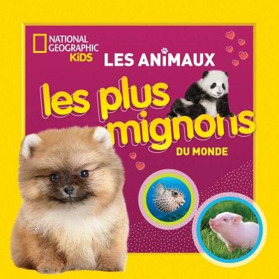 National géographic kids - Les animaux les plus mignons du monde