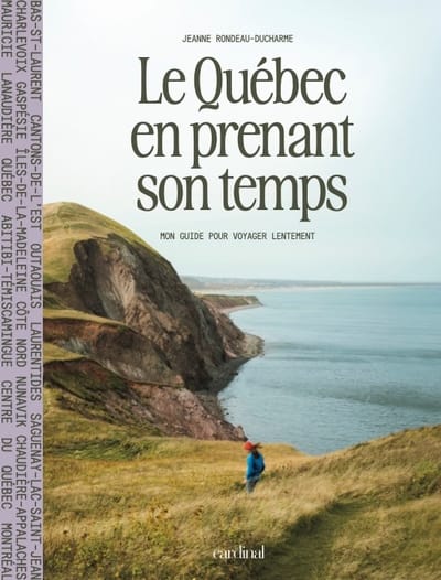 Le Québec en prenant son temps: mon guide pour voyager lentement