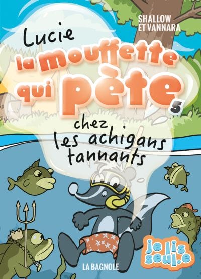 Lucie la mouffette qui pète T05 - chez les achigans tannants