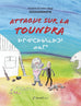 Histoires de notre village - Attaque sur la toundra