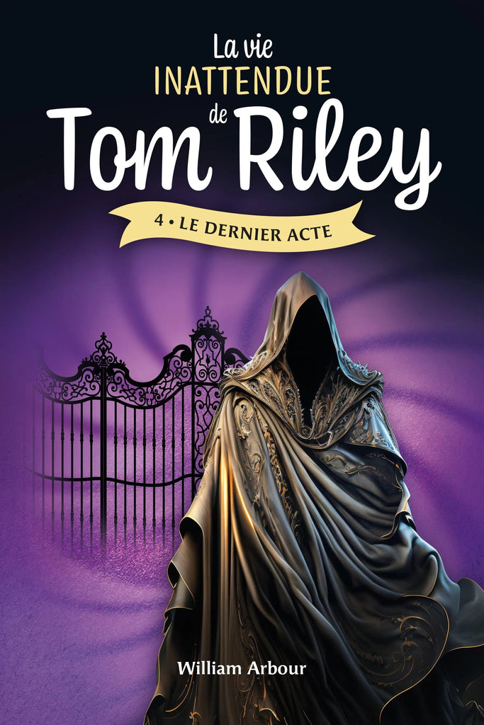 La vie inattendue de Tom Riley T04 - Le dernier acte