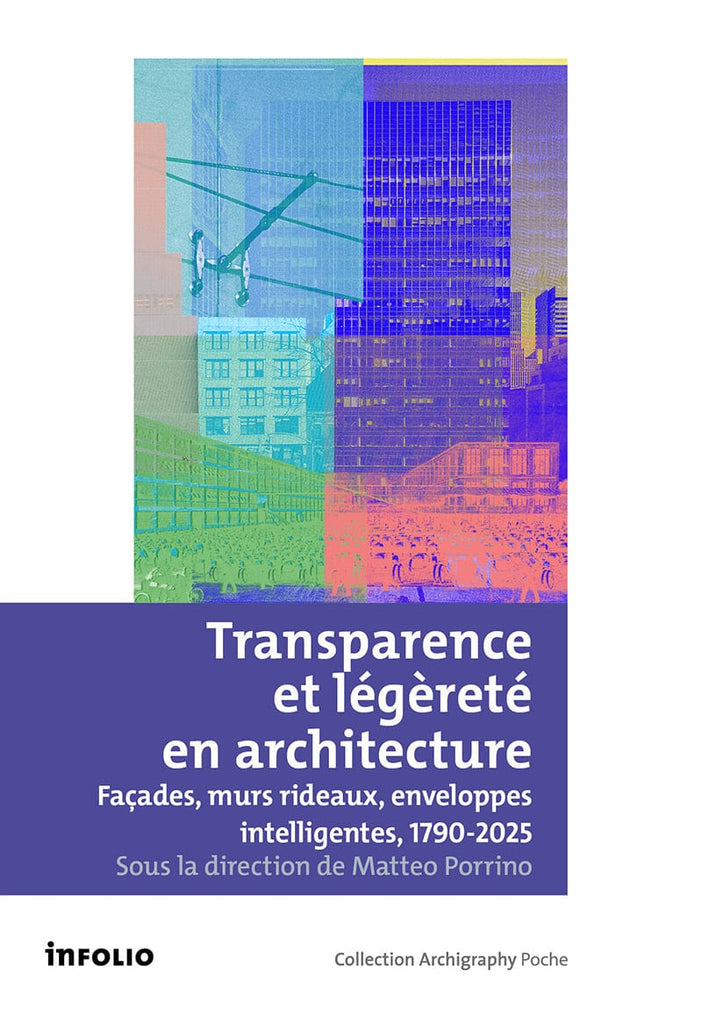 Transparence et légèreté en architecture : façades, murs rideaux, enveloppes intelligentes, 1790-2023