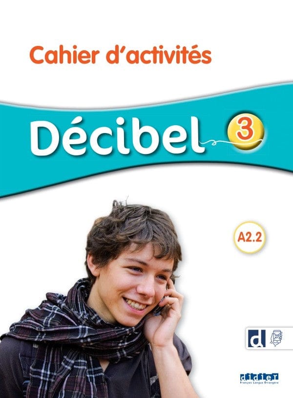 Décibel 3 : A2.2 - Cahier d'activités