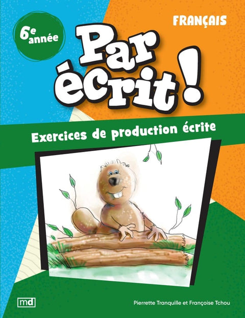 Par écrit ! Exercices de production écrite - 6e année