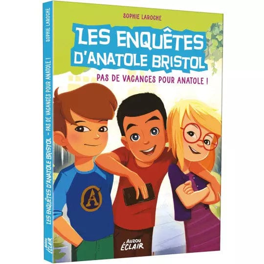 Les enquêtes d'Anatole Bristol T10 - Pas de vacances pour Anatole !