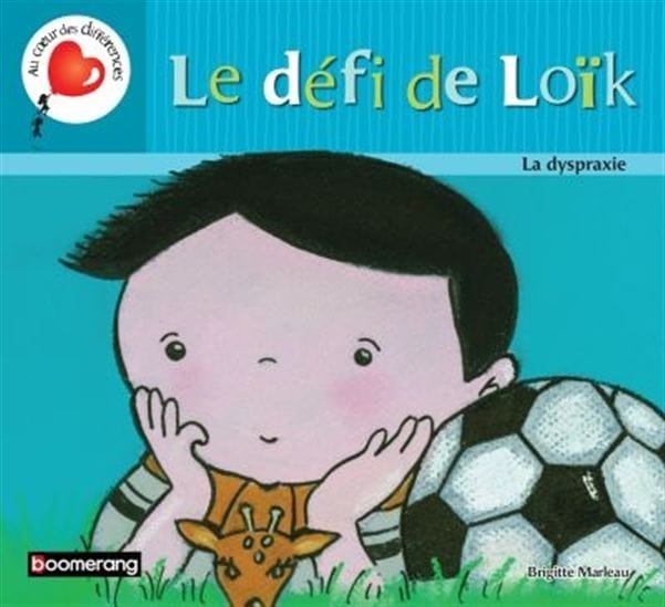 Au coeur des différences : Le Défi de Loïk : la dyspraxie