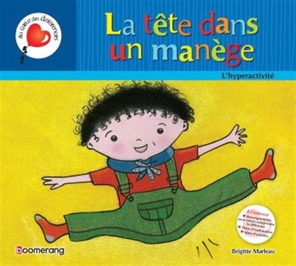 Au coeur des différences : La Tête dans un manège : l'hyperactivité