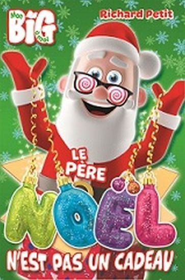 Mon Big à moi: Le père Noël n'est pas un cadeau