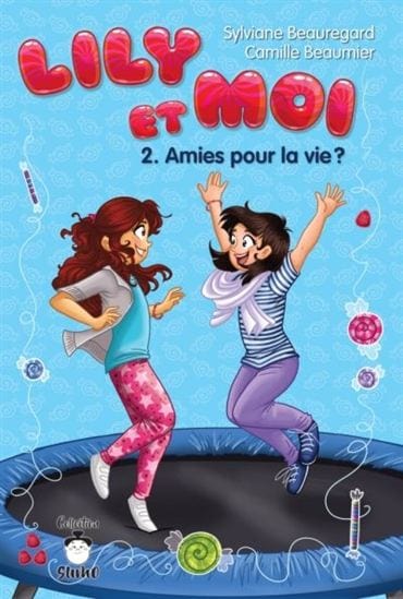 Lily et moi T02 - Amies pour la vie ?