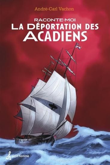 Raconte-moi T38 - La déportation des Acadiens