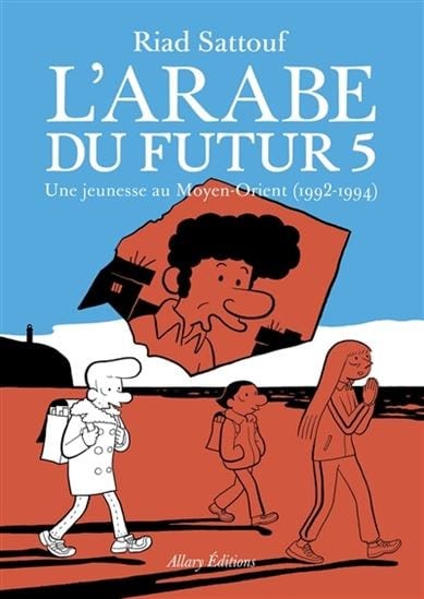 L'arabe du futur T05 -  Une jeunesse au Moyen-Orient (1992-1994)