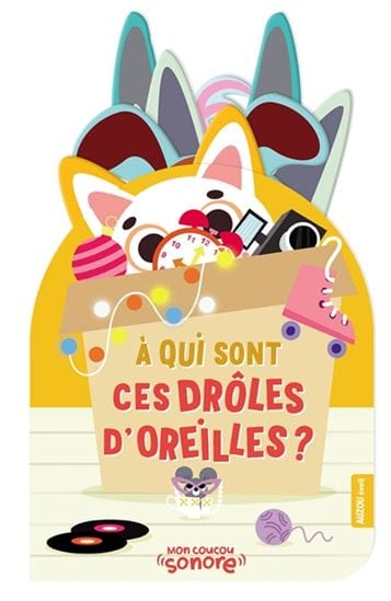 Livre sonore - À qui sont ces drôles d'oreilles ?