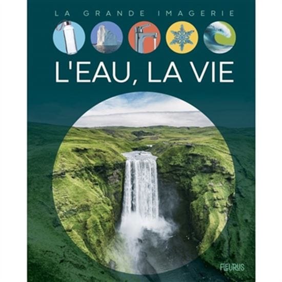 La grande imagerie - L'eau, la vie